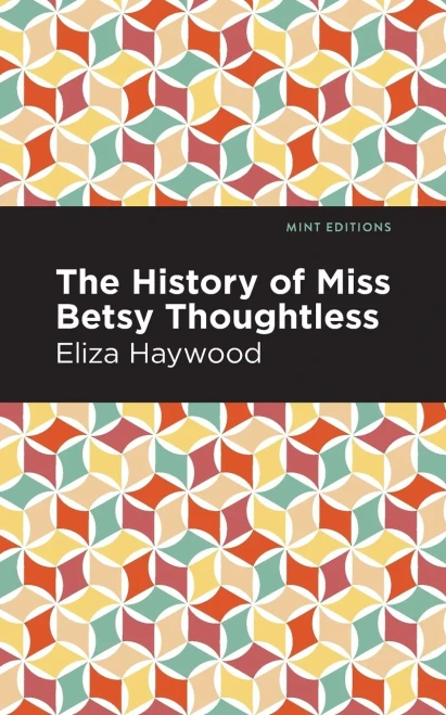 The History Of Miss Betsy Thoughtless (Mint Editions)