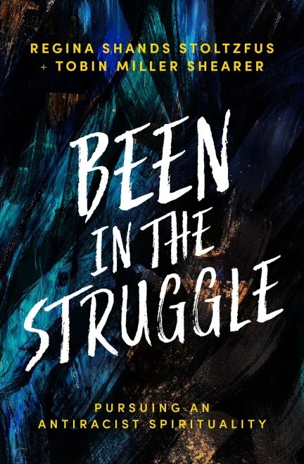 Been In The Struggle: Pursuing An Antiracist Spirituality