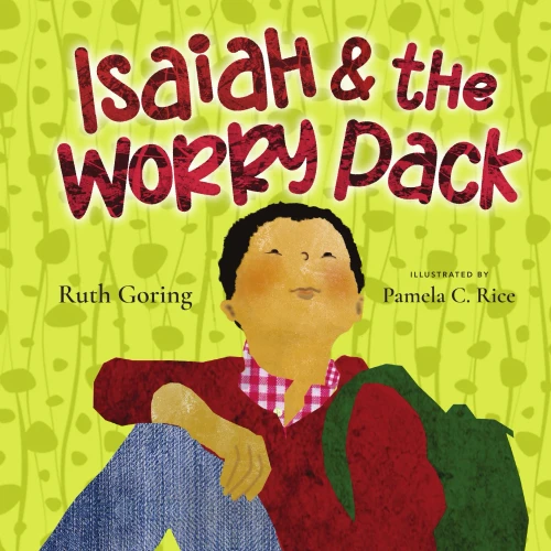 Isaiah And The Worry Pack: Learning To Trust God With All Our Fears