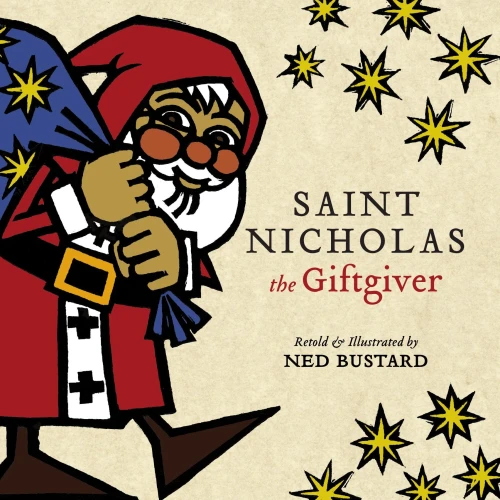 Saint Nicholas The Giftgiver: The History And Legends Of The Real Santa Claus
