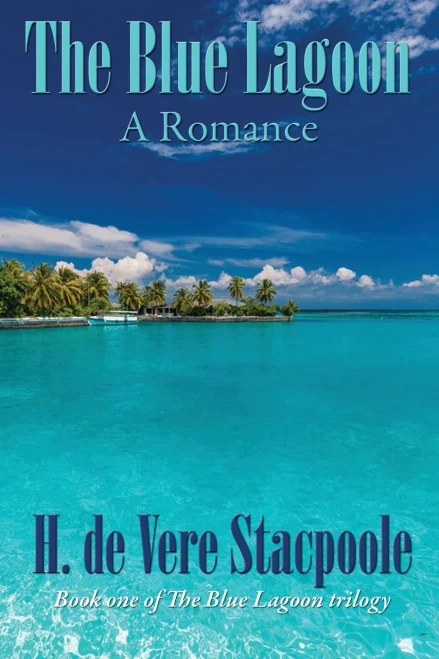 The Blue Lagoon: A Romance: Book One In The Blue Lagoon Trilogy