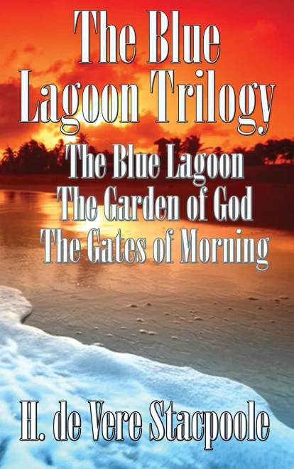 The Blue Lagnoon Trilogy: The Blue Lagoon, The Garden Of God, The Gates Of Morning