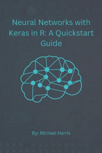 Neural Networks with Keras in R: A QuickStart Guide