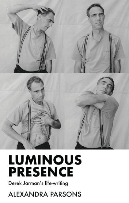 Luminous Presence: Derek Jarman'S Life-Writing