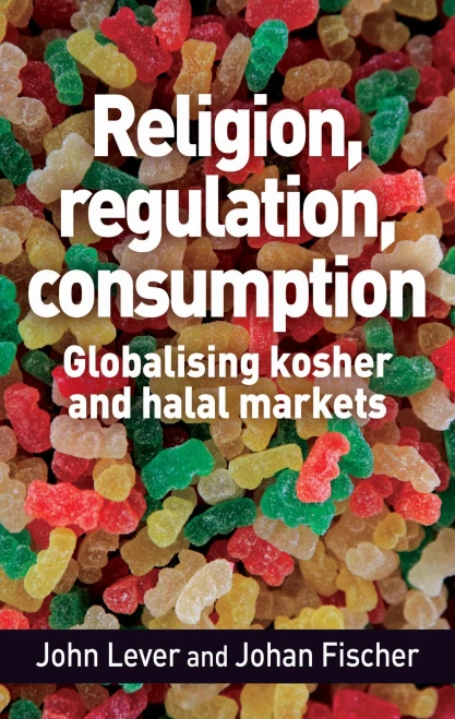 Religion, Regulation, Consumption: Globalising Kosher And Halal Markets