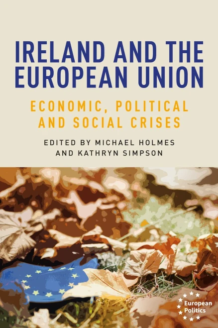 Ireland And The European Union: Economic, Political And Social Crises (European Politics)