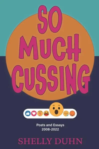 So Much Cussing: Posts and Essays 2008-2022