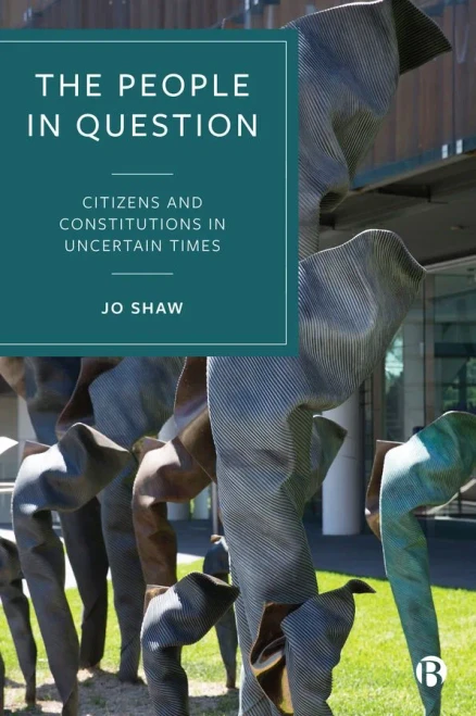 The People In Question: Citizens And Constitutions In Uncertain Times