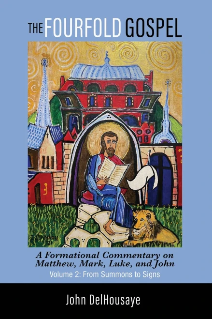 The Fourfold Gospel, Volume 2: A Formational Commentary On Matthew, Mark, Luke, And John: From Summons To Signs