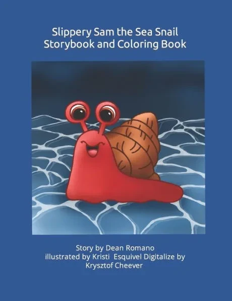 Slippery Sam The Sea Snail: Story by Dean Romano Illustrations by Kristi Esquivel