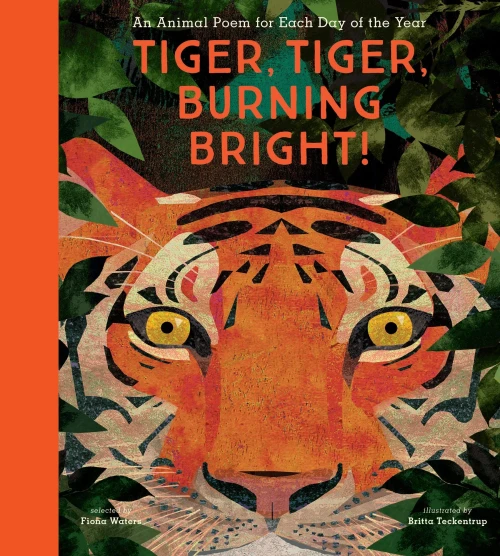 Tiger, Tiger, Burning Bright!: An Animal Poem For Each Day Of The Year