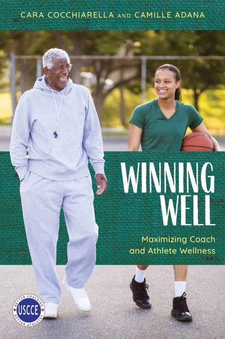 Winning Well: Maximizing Coach And Athlete Wellness (Professional Development In Sport Coaching)