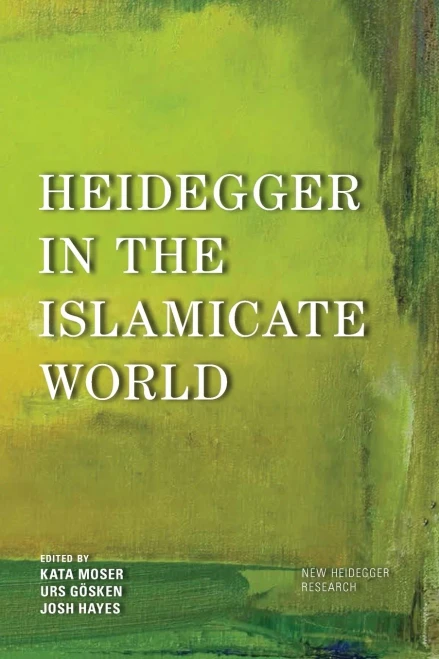 Heidegger In The Islamicate World (New Heidegger Research)