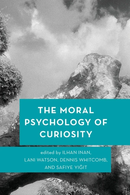 The Moral Psychology Of Curiosity (Moral Psychology Of The Emotions)