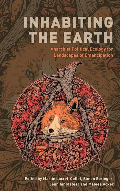Inhabiting The Earth: Anarchist Political Ecology For Landscapes Of Emancipation