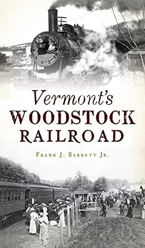 Vermont'S Woodstock Railroad