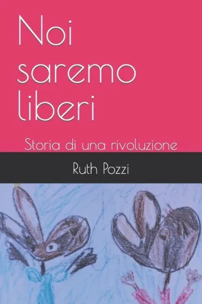 Noi saremo liberi: Storia di una rivoluzione