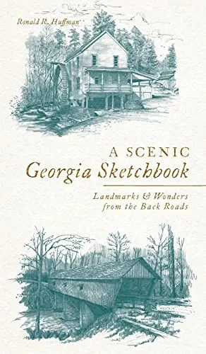 Scenic Georgia Sketchbook: Landmarks And Wonders From The Back Roads