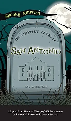 Ghostly Tales Of San Antonio