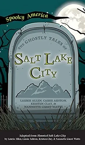 Ghostly Tales Of Salt Lake City
