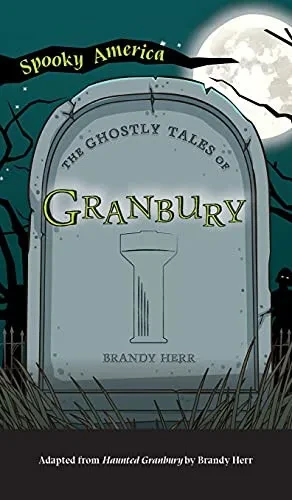 Ghostly Tales Of Granbury