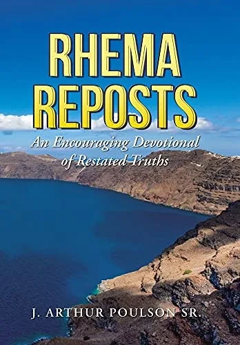Rhema Reposts: An Encouraging Devotional Of Restated Truths