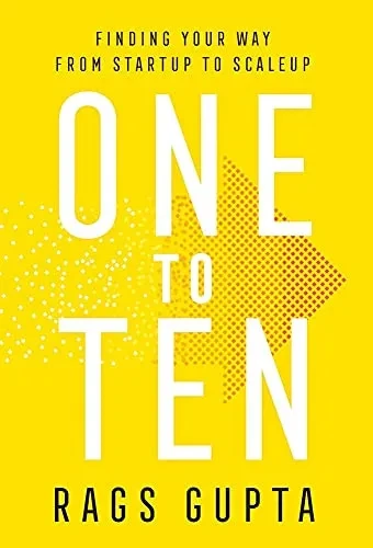 One To Ten: Finding Your Way From Startup To Scaleup