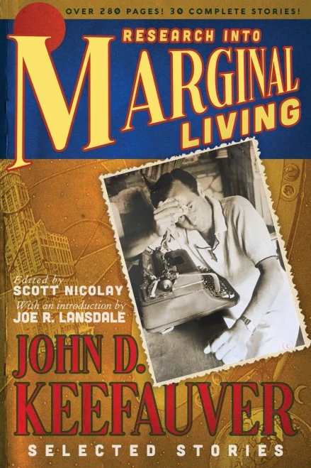 Research Into Marginal Living: The Selected Stories Of John D. Keefauver
