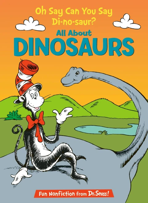 Oh Say Can You Say Di-no-saur?: All About Dinosaurs (Cat in the Hat's Learning Library)