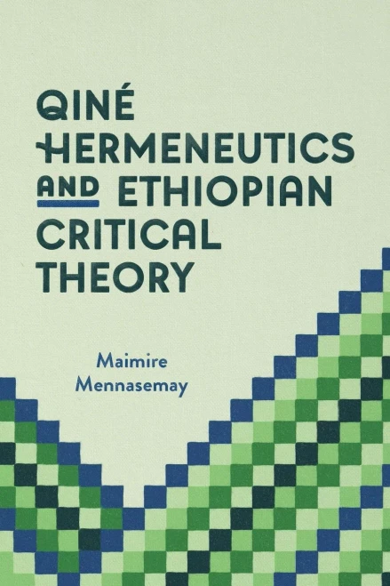 Qiné Hermeneutics And Ethiopian Critical Theory