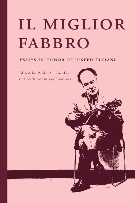 Il Miglior Fabbro: Essays In Honor Of Joseph Tusiani