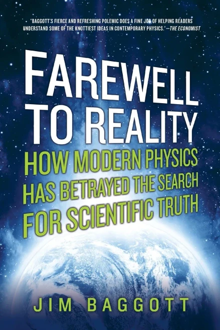 Farewell To Reality: How Modern Physics Has Betrayed The Search For Scientific Truth