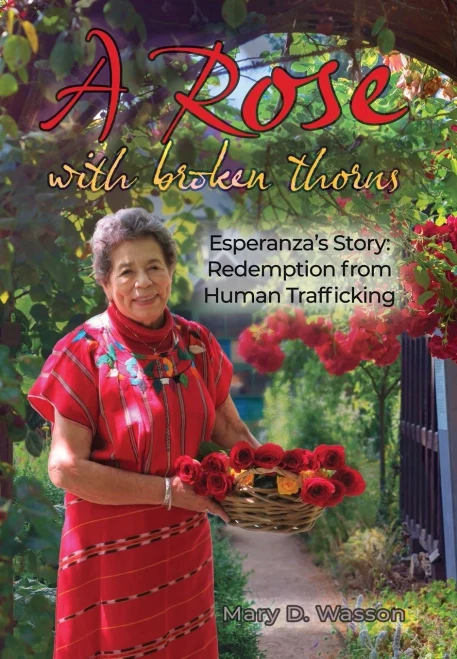 A Rose With Broken Thorns: Esperanza'S Story: Redemption From Human Trafficking