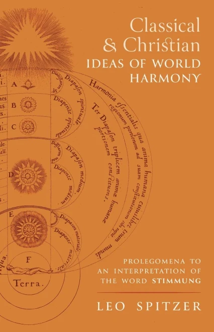 Classical And Christian Ideas Of World Harmony: Prolegomena To An Interpretation Of The Word Stimmung