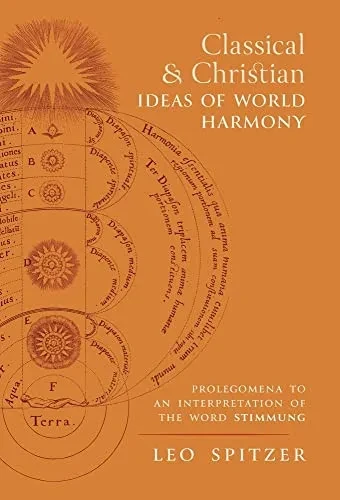 Classical And Christian Ideas Of World Harmony: Prolegomena To An Interpretation Of The Word Stimmung