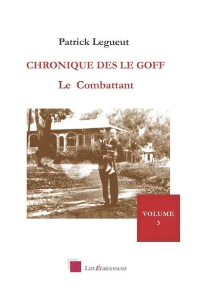 Chronique des Le Goff - Le combattant: Second Volet