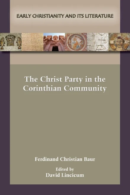 The Christ-Party In The Corinthian Community (Early Christianity And Its Literature, 29)