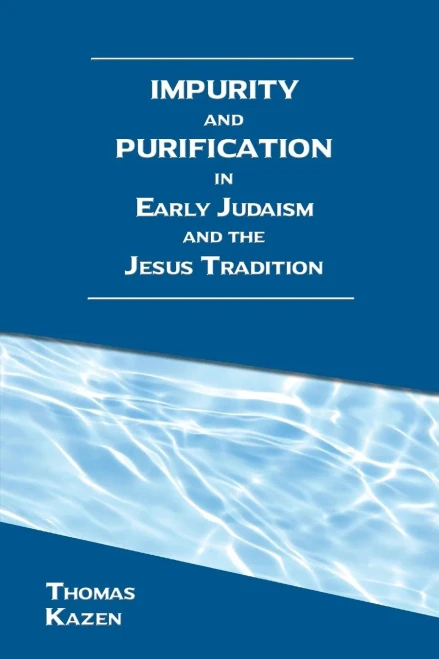 Impurity And Purification In Early Judaism And The Jesus Tradition