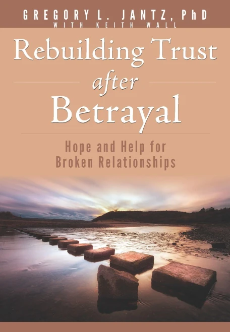 Rebuilding Trust After Betrayal: Hope And Help For Broken Relationships (Jantz)