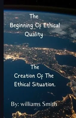 The Beginning of Ethical Quality: The Creation of Ethical Situations