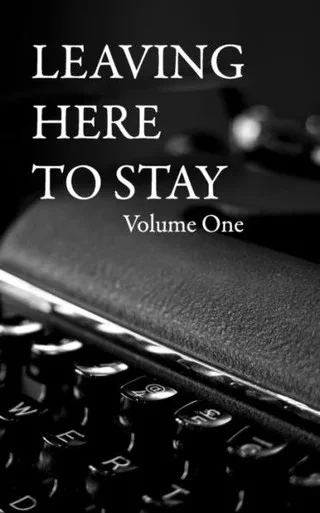 Leaving Here To Stay: Volume One