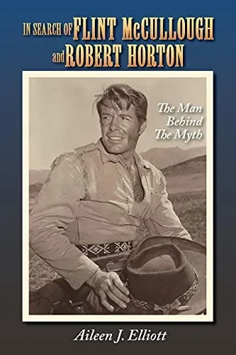 In Search Of Flint Mccullough And Robert Horton: The Man Behind The Myth