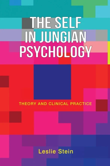 The Self In Jungian Psychology: Theory And Clinical Practice