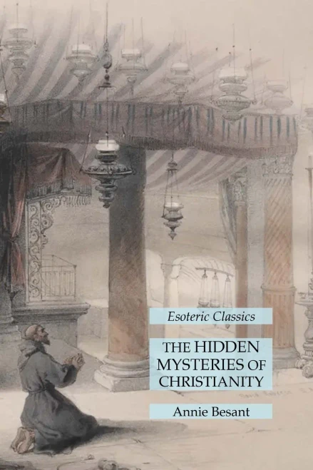 The Hidden Mysteries Of Christianity: Esoteric Classics