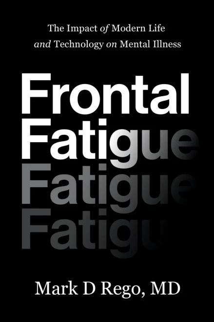 Frontal Fatigue: The Impact Of Modern Life And Technology On Mental Illness
