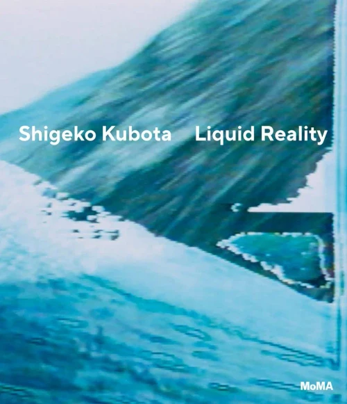 Shigeko Kubota: Liquid Reality