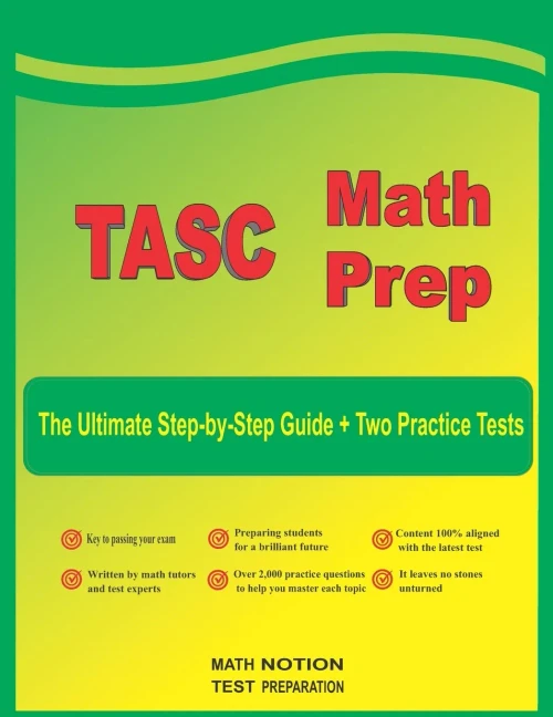 Tasc Math Prep: The Ultimate Step By Step Guide Plus Two Full-Length Tasc Practice Tests