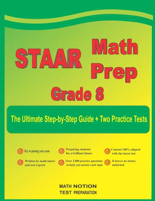 Staar Math Prep Grade 8: The Ultimate Step By Step Guide Plus Two Full-Length Staar Practice Tests