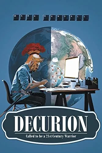 Decurion: Called To Be A 21St Century Warrior