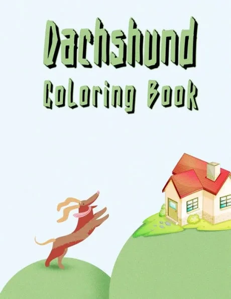 Dachshund Coloring Book: Dogs Art Book For Adults, Dochsunds Lover Activity Book For Grown-ups